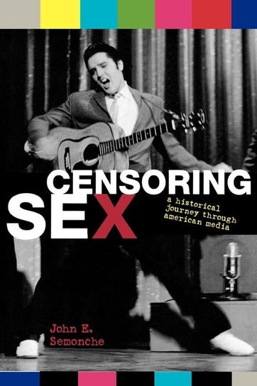 Censoring Sex Semonche John E.
