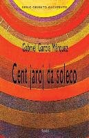 Cent jaroj da soleco (Romantraduko al Esperanto) Garcia Marquez Gabriel
