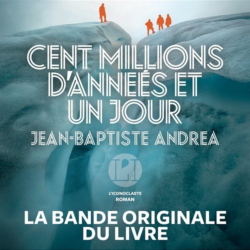 Cent millions d'années et un jour Les liseuses feat. Jean-Baptiste Andrea, A.Del, James Kwet