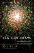 Centauri Dreams: Imagining and Planning Interstellar Exploration Gilster Paul
