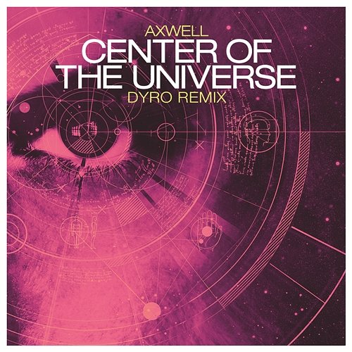 Center of the Universe (Remixes) Axwell