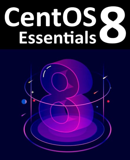 CentOS 8 Essentials Neil Smyth