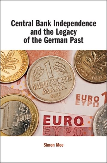 Central Bank Independence and the Legacy of the German Past Simon Mee