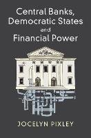 Central Banks, Democratic States and Financial Power Pixley Jocelyn