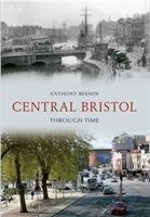 Central Bristol Through Time Beeson Anthony