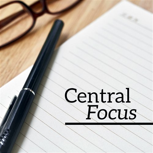 Central Focus: Study Music for Concentration Brain Stimulation, Better Memory, Nature Sounds for Brain Power and Effective Study Academy of Increasing Power of Brain