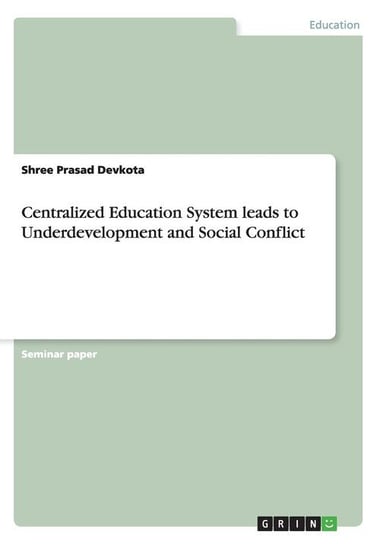 Centralized Education System leads to Underdevelopment and Social Conflict Devkota Shree Prasad