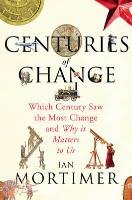 Centuries of Change Mortimer Ian