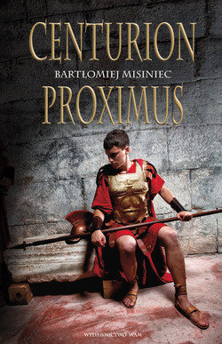 Centurion Proximus Misiniec Bartłomiej