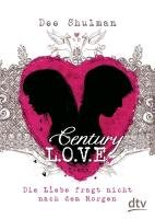 Century Love - Die Liebe fragt nicht nach dem Morgen Shulman Dee