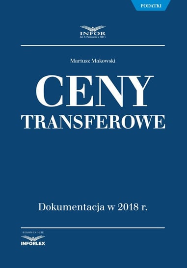 Ceny transferowe. Dokumentacja w 2018 r. Makowski Mariusz