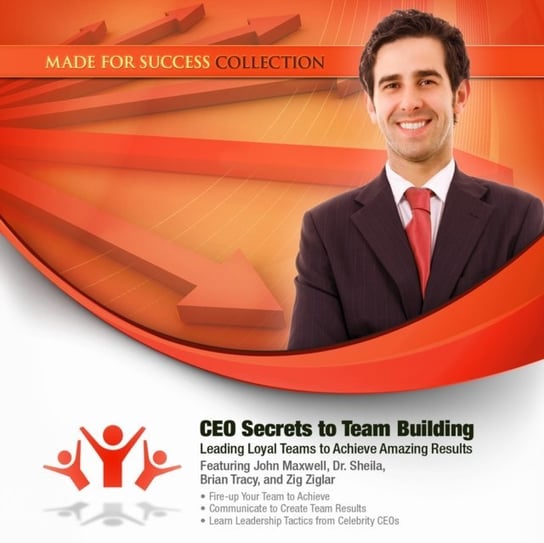 CEO Secrets to Team Building Maxwell John C.