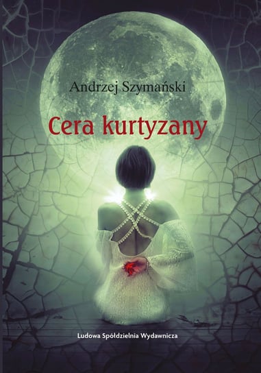 Cera kurtyzany Szymański Andrzej