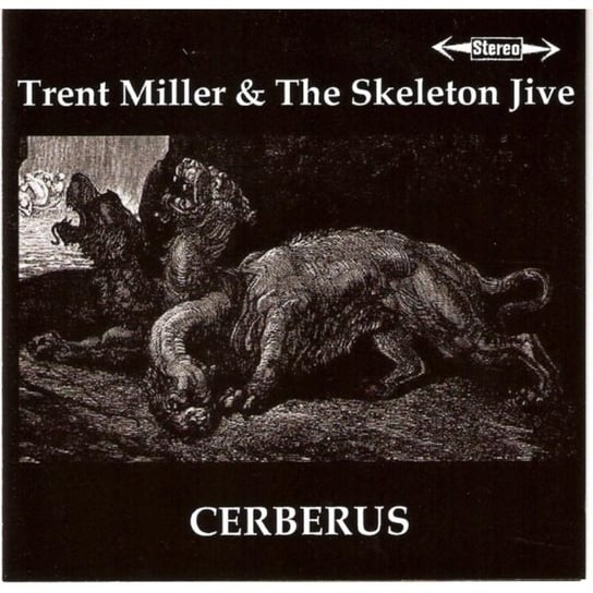 Cerberus Trent Miller & The Skeleton Jive
