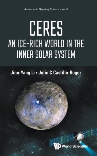 Ceres. An Ice-Rich World in the Inner Solar System Jian-Yan Li, Julie Castillo-Rogez