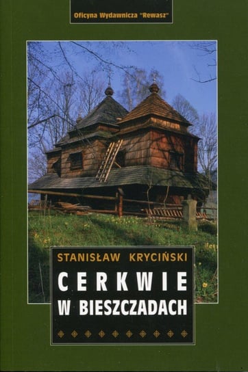 Cerkwie w Bieszczadach Kryciński Stanisław