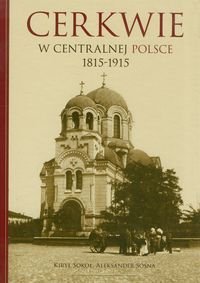Cerkwie w centralnej Polsce 1815-1915 Sokoł Kiry, Sosna Aleksander
