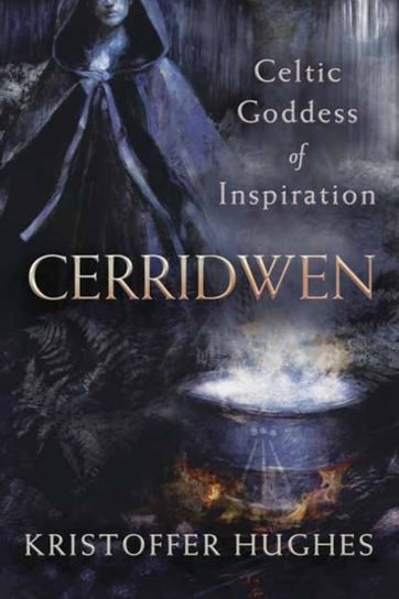 Cerridwen. Celtic Goddess of Inspiration Kristoffer Hughes