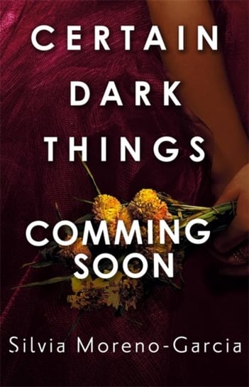 Certain Dark Things Silvia Moreno-Garcia