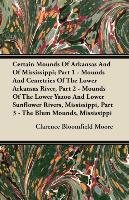 Certain Mounds Of Arkansas And Of Mississippi Moore Clarence Bloomfield