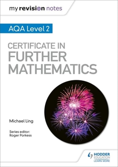 Certificate in Further Mathematics. My Revision Notes. AQA. Level 2 Michael Ling