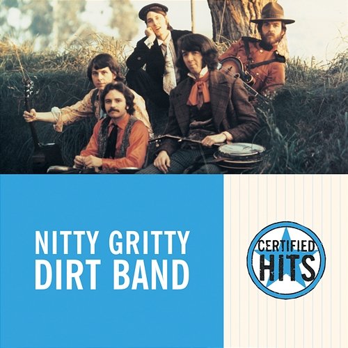 Certified Hits Nitty Gritty Dirt Band