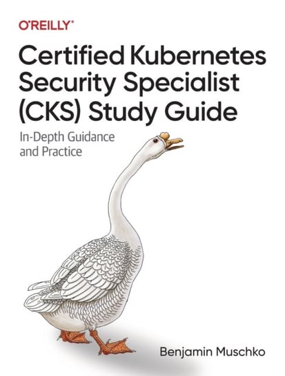 Certified Kubernetes Security Specialist (CKS) Study Guide Muschko Benjamin