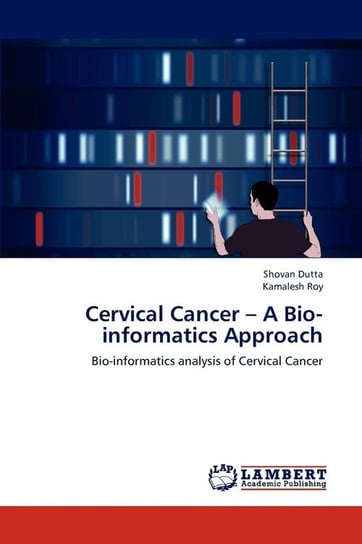 Cervical Cancer - A Bio-Informatics Approach Dutta Shovan