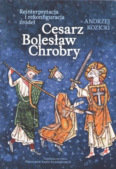 Cesarz Bolesław Chrobry Kozicki Andrzej