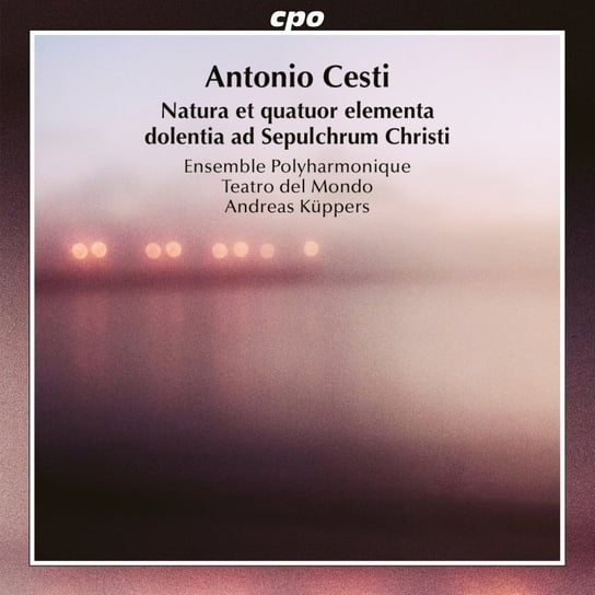 Cesti: Natura et quatuor elementa dolentia ad Sepulchrum Christi Ensemble Polyharmonique