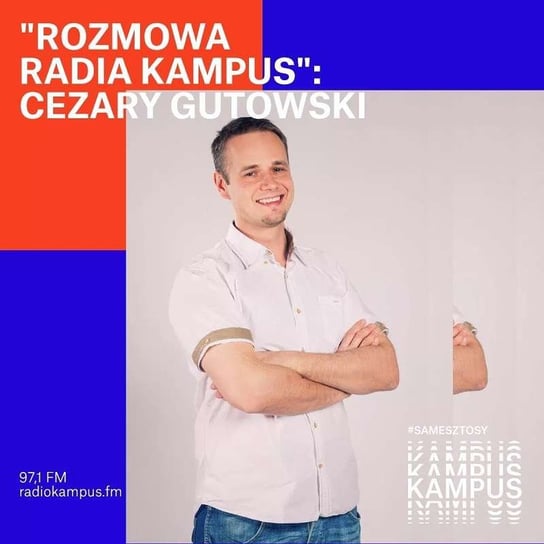 Cezary Gutowski - Rozmowa Radia Kampus - podcast Radio Kampus, Malinowski Robert