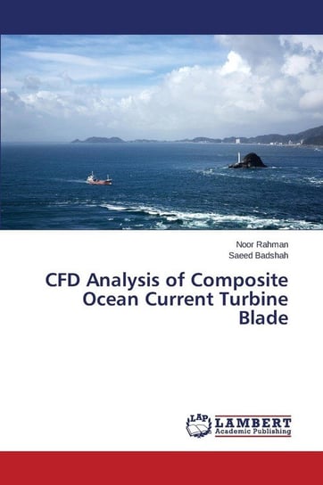 CFD Analysis of Composite Ocean Current Turbine Blade Rahman Noor