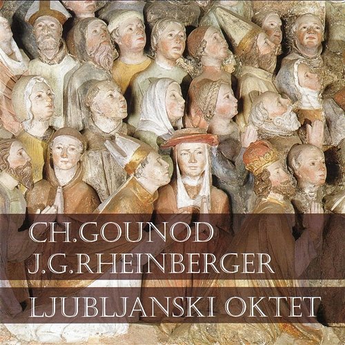 Ch. Gounod & J.G. Rheinberger Ljubljanski Oktet