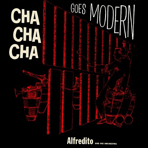 Cha Cha Cha Goes Modern Alfredito Valdéz