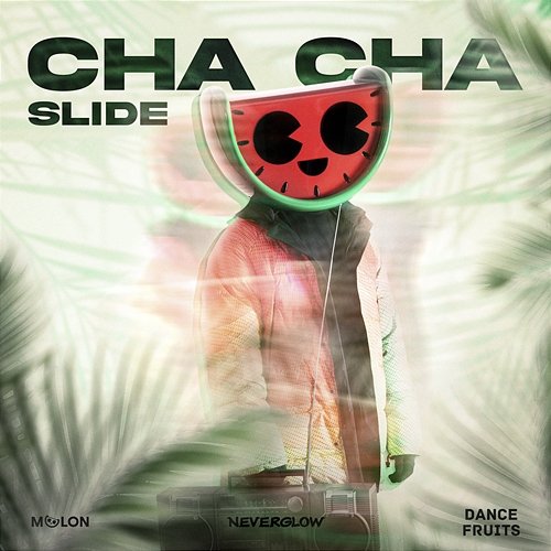 Cha Cha Slide Melon, NEVERGLOW, & Dance Fruits Music