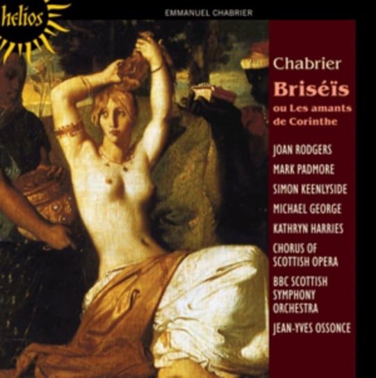 Chabrier: Briseis ou Les amants de Corinthe Rodgers Joan, Padmore Mark