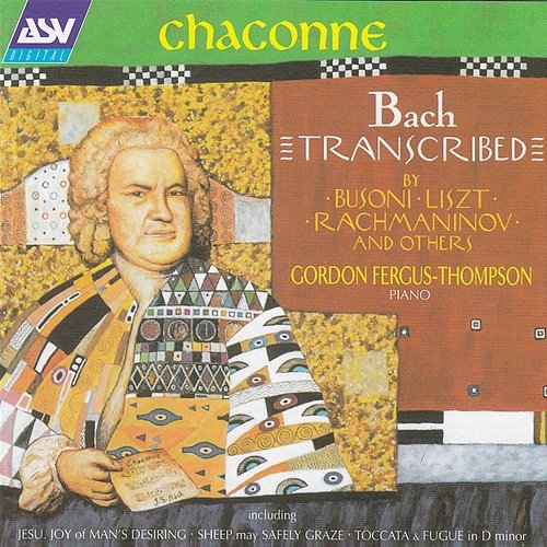 Chaconne - Bach Transcribed by Busoni, Liszt, Rachmaninov and Others Gordon Fergus-Thompson