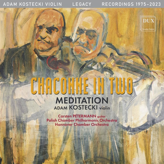 Chaconne in Two / Meditation Kostecki Adam, Petermann Carsten, Polish Chamber Philharmonic Orchestra, Hannover Chamber Orchestra