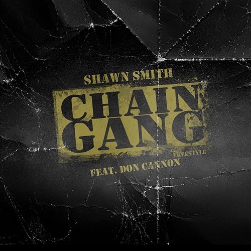 Chain Gang Freestyle Shawn Smith feat. Don Cannon
