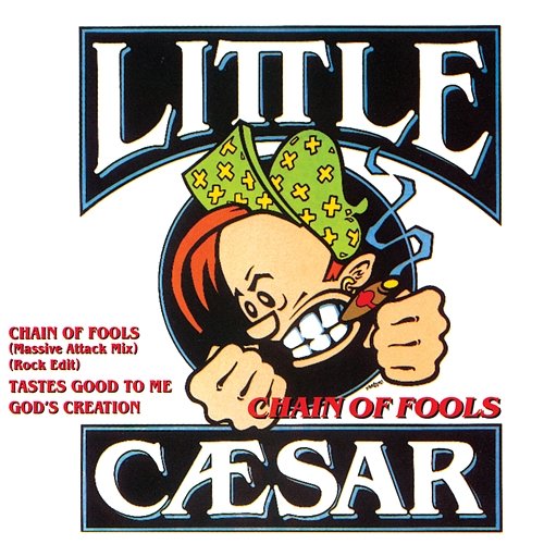 Chain Of Fools Little Caesar