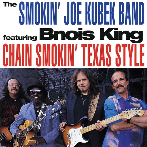 Chain Smokin' Texas Style The Smokin' Joe Kubek Band feat. Bnois King
