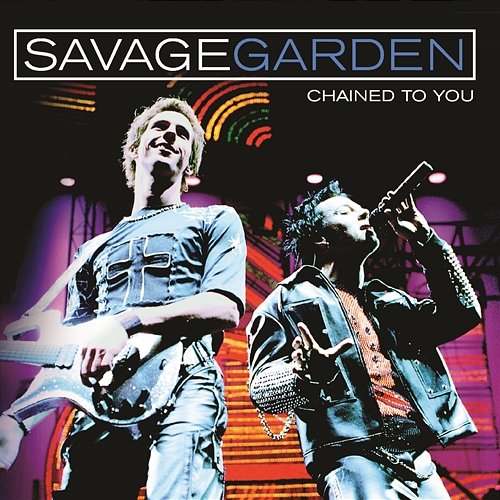 Chained To You Savage Garden