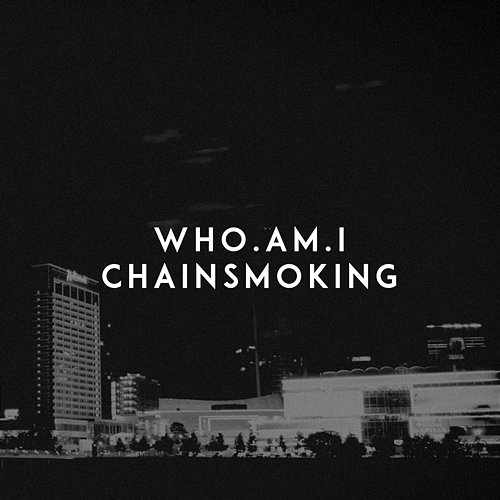 Chainsmoking who.am.i