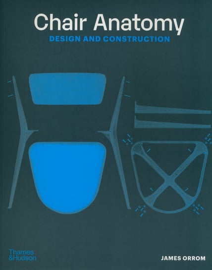 Chair Anatomy Design and Construction James Orrom Książka w Empik