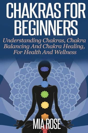 Chakras For Beginners Rose Mia