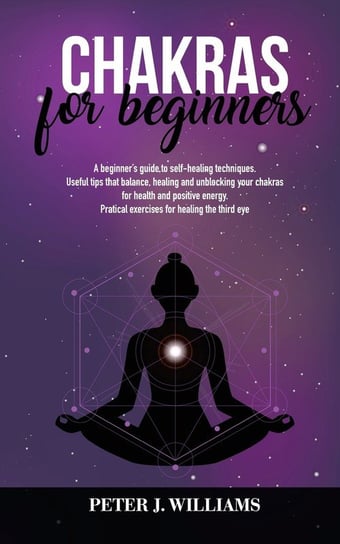 CHAKRAS FOR BEGINNERS Williams Peter J.