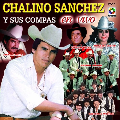 Chalino Sánchez Y Sus Compas Chalino Sanchez feat. Juan Valentin, Cornelio Reyna, Mercedes Castro, Vaquero's Musical, Banda Brava