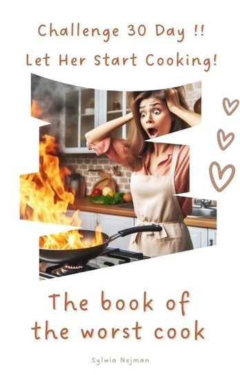 Challenge 30 Day!! Let Her Start Cooking! The book of the worst cook Sylwia Nejman