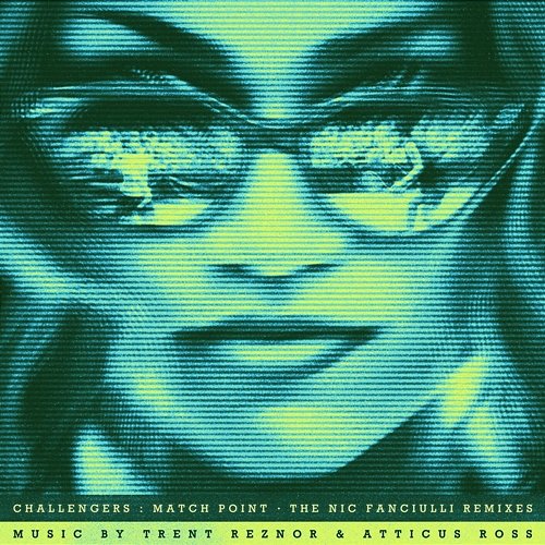 Challengers: Match Point [The Nic Fanciulli Remixes] Trent Reznor & Atticus Ross, Nic Fanciulli