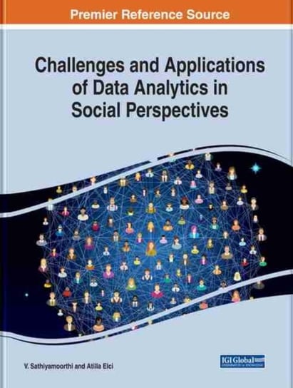 Challenges and Applications of Data Analytics in Social Perspectives Opracowanie zbiorowe